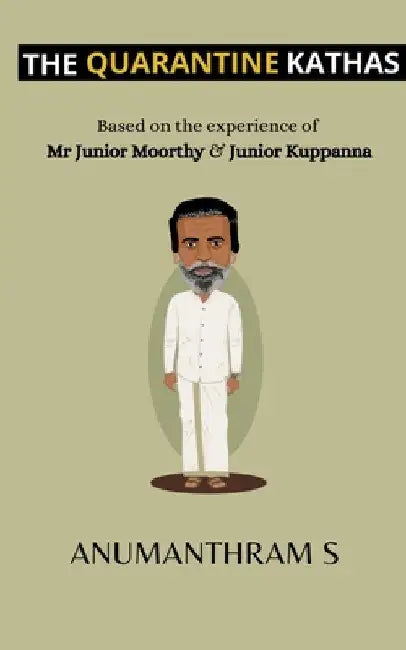 The Quarantine Kathas - The Entrepreneur Version by Anumanthram S