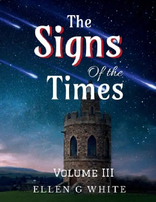 The Signs of the Times Volume Three by Ellen G