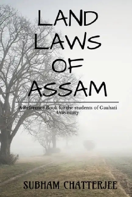 Land Laws of Assam by Subham Chatterjee