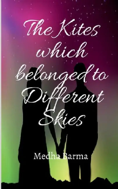 The Kites which belonged to Different Skies by Medha Barma