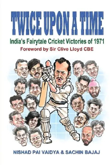 Twice upon a Time: India's Fairytale Cricket Victories of 1971 by Sachin Bajaj