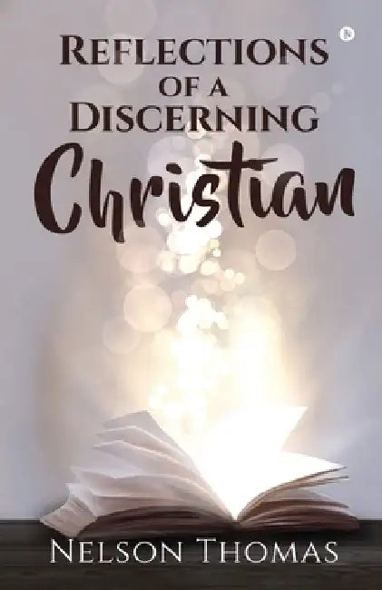 Reflections of a Discerning Christian by Nelson Thomas