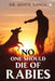 No One Should Die of Rabies by Dr Ashok Banga