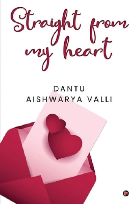 Straight from my heart by Dantu Aishwarya Valli