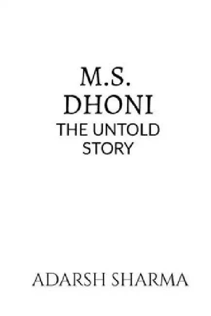 M.S. Dhoni -The Untold Story by Adarsh Sharma