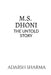 M.S. Dhoni -The Untold Story by Adarsh Sharma