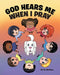 God Hears Me When I Pray by M. M. McAfee