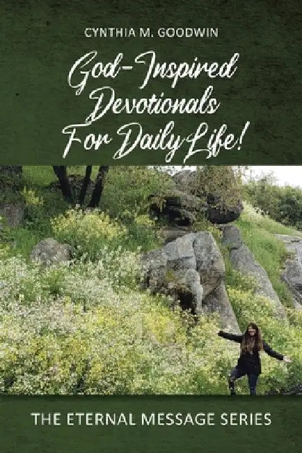 God-Inspired Devotionals for Daily Life! by Cynthia M. Goodwin