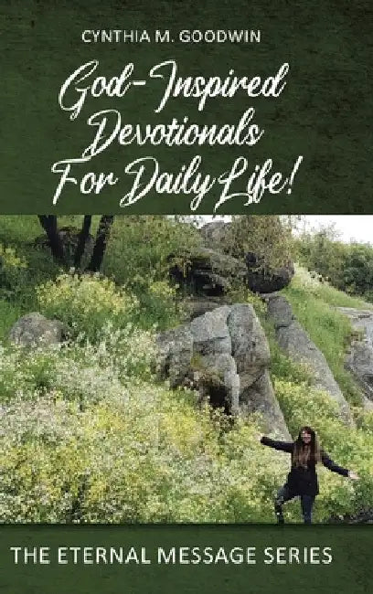 God-Inspired Devotionals for Daily Life! by Cynthia M. Goodwin