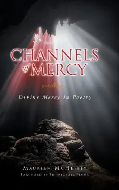 Channels of Mercy: Divine Mercy in Poetry by Maureen McHeffey