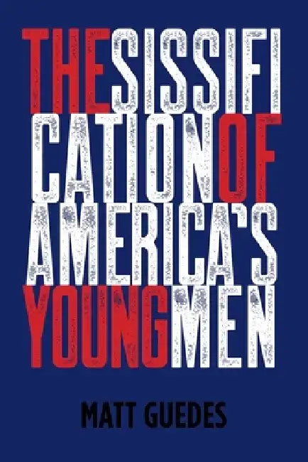 The Sissification of America's Young Men by Matt Guedes