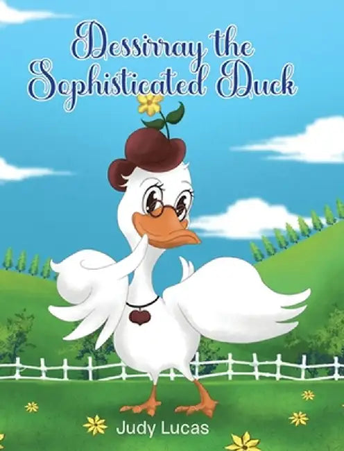 Dessirray the Sophisticated Duck by Judy Lucas