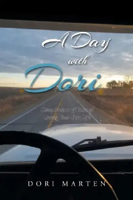 A Day with Dori: Compilation of Posts of Living Your Best Life by Dori Marten