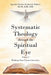 Systematic Theology through the Spiritual Eye: Walking Your Vision University by Apostle Charles Frederick Tolbert