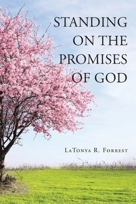 Standing on the Promises of God by Latonya R. Forrest