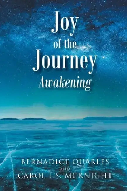 Joy of the Journey: Awakening by Bernadict Quarles