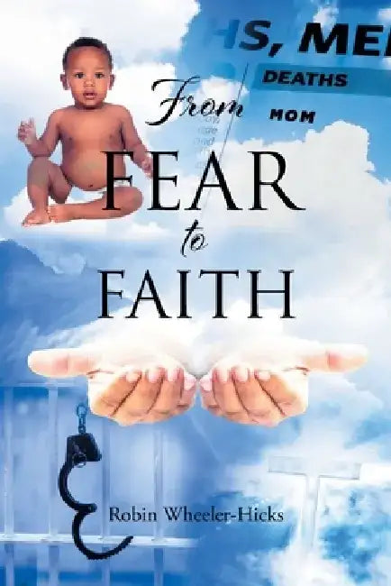 From Fear to Faith by Robin Wheeler-Hicks