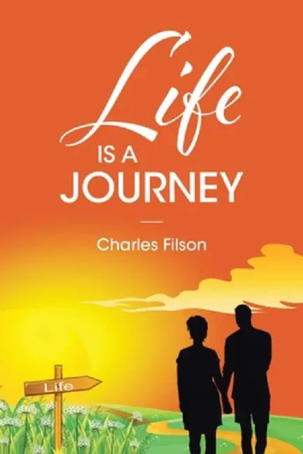 Life Is a Journey by Charles Filson