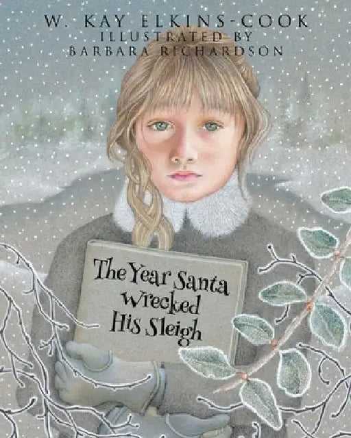 The Year Santa Wrecked His Sleigh by W. Kay Elkins-Cook