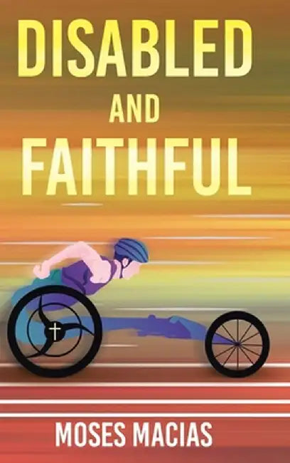 Disabled and Faithful by Moses Macias