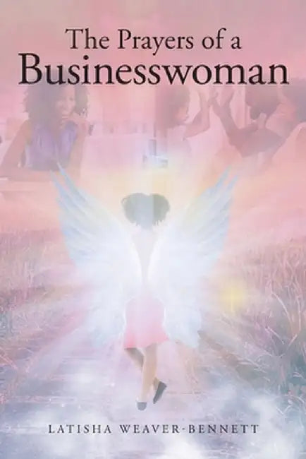 The Prayers of a Businesswoman by Latisha Weaver-Bennett
