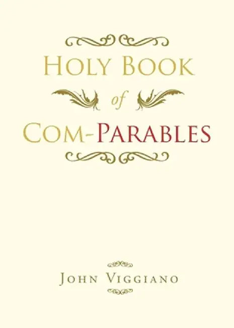Holy Book of Com-Parables by John Viggiano