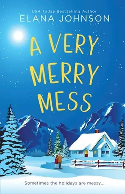 A Very Merry Mess: A Friends to Lovers Sweet RomCom by Elana Johnson