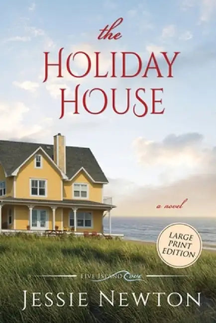 The Holiday House: A Sweet Romantic Women's Fiction Novel by Jessie Newton