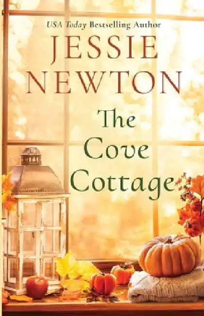The Cove Cottage: A Sweet Romantic Women's Fiction Novel by Newton, Jessie