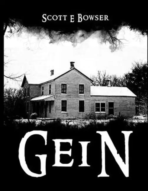 Gein by Scott E. Bowser
