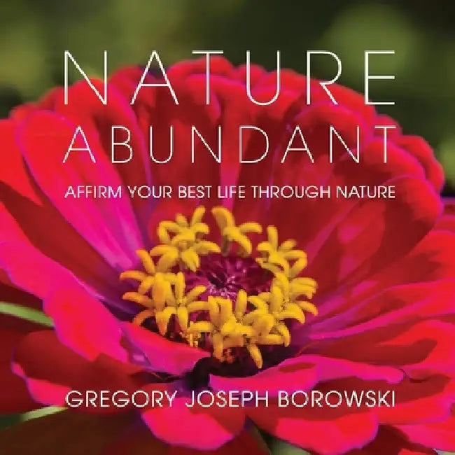 Nature Abundant by Gregory Joseph Borowski