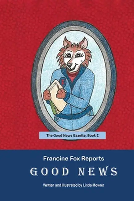 Francine Fox Reports Good News by Linda Mowrer