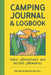 Camping Journal & Logbook: Track Adventures and Record Memories by Pauline Reynolds-Nuttall