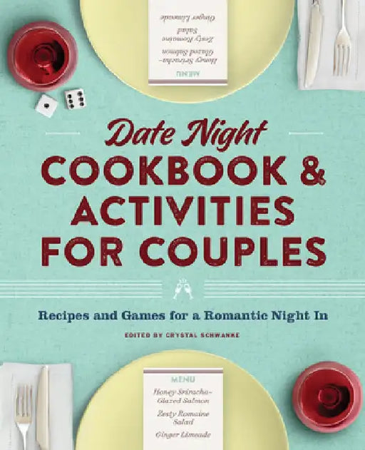 It's a Date Cookbook for Couples: Recipes, Games, and Activities for Date Night by Crystal Schwanke