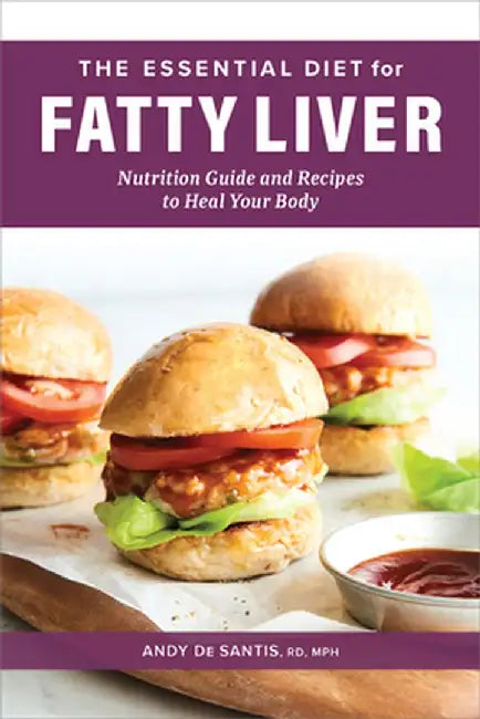The Essential Diet for Fatty Liver: Nutrition Guide and Recipes to Heal Your Body by Andy de Santis
