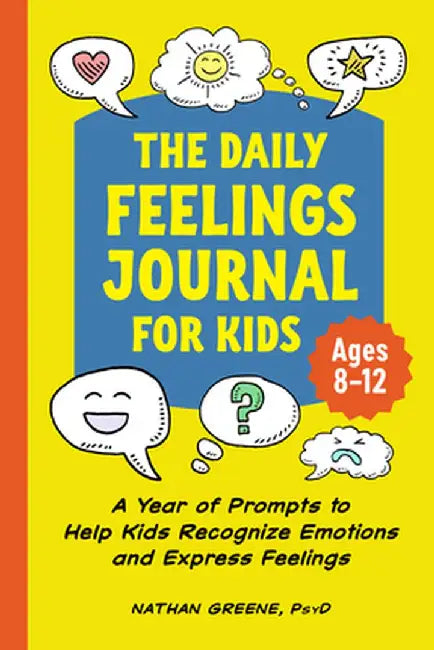 The Daily Feelings Journal for Kids: A Year of Prompts to Help Kids Recognize Emotions and Express Feelings by Nathan Greene