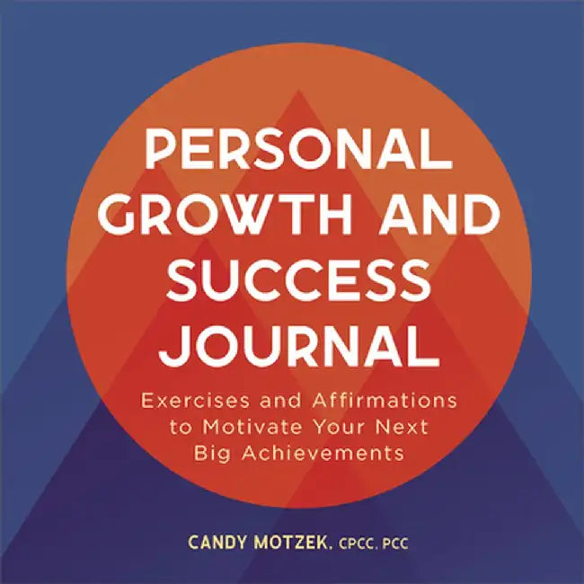 Personal Growth and Success Journal: Exercises and Affirmations to Motivate Your Next Big Achievements by Candy Motzek