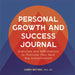 Personal Growth and Success Journal: Exercises and Affirmations to Motivate Your Next Big Achievements by Candy Motzek