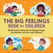 The Big Feelings Book for Children: Mindfulness Moments to Manage Anger, Excitement, Anxiety, and Sadness by Sharon Selby