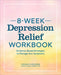 The 8-Week Depression Workbook: Evidence-Based Strategies to Manage Your Symptoms by Cynthia V. Catchings