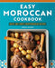 Easy Moroccan Cookbook: Classic Recipes Made Simple by Aneesa Waheed