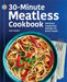 30-Minute Meatless Cookbook: Delicious Vegetarian Recipes for Busy People by Paige Rhodes
