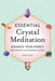 Essential Crystal Meditation: Enhance Your Energy with Mantras and Healing Crystals by Karen Frazier