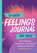 52-Week Feelings Journal for Teens: Daily Reflection, Expression, and 5-Minute Mindfulness Moments by Tiffany Ruelaz