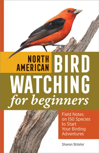North American Bird Watching for Beginners: Field Notes on 150 Species to Start Your Birding Adventures by Sharon Sharon