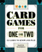 Card Games for One or Two: 52 Games to Know and Play by Dustin Ramsdell