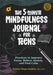 The 5-Minute Mindfulness Journal for Teens: Practices to Improve Focus, Relieve Anxiety, and Find Calm by Kristina Dingus
