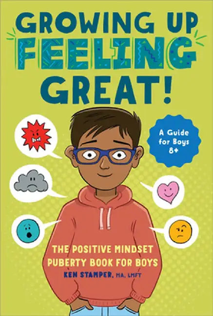 Growing Up Feeling Great!: The Positive Mindset Puberty Book for Boys by Ken Stamper