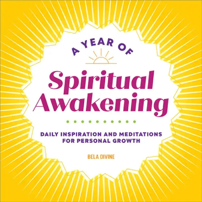 A Year of Spiritual Awakening: Daily Inspiration and Meditations for Personal Growth by Bela Divine