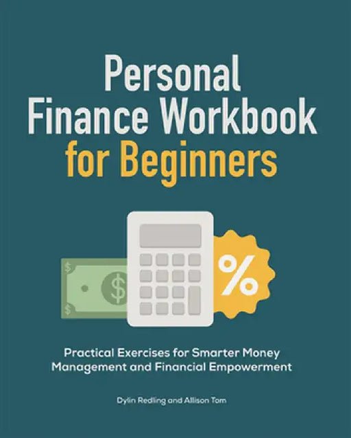 Personal Finance Workbook for Beginners: Practical Exercises for Smarter Money Management and Financial Empowerment by Dylin Redling